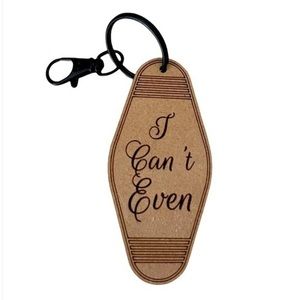 I Can’t Even Novelty Keychain